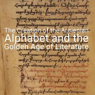The Creation of the Armenian Alphabet and the Golden Age of Literature